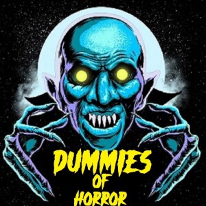 Dummies of Horror Ep.258- Decades of Horror 4: 1940’s VS 2010’s