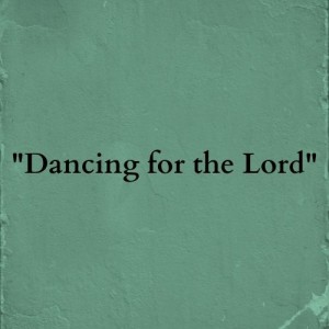 Episode 34 "Dancing for the Lord"