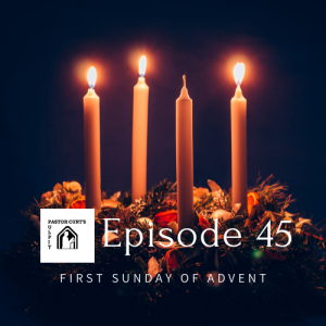 Episode 45 First Sunday of Advent