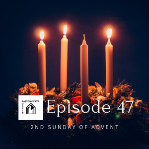 Episode 47 Second Sunday of Advent