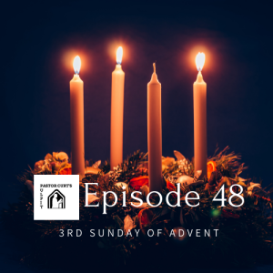 Episode 48 Third Sunday of Advent