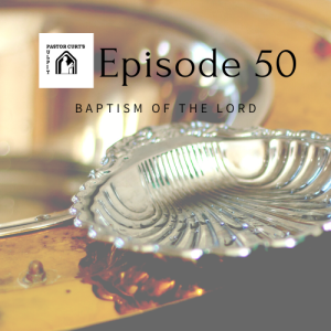Episode 50 Baptism of the Lord