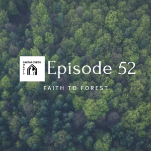 Episode 52 Faith to Forest
