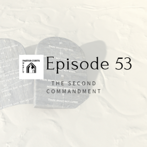 Episode 54 2nd Commandment