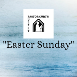 Episode 63 4-19-2022 Easter Sunday