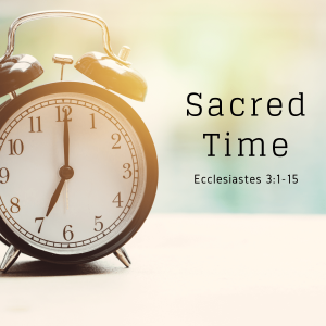Sermon 10-25-2020 "Sacred Time"