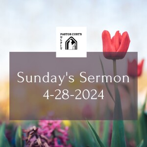 Sermon 4-28-2024