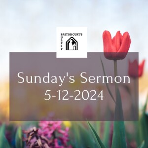 Sermon 5-12-2024