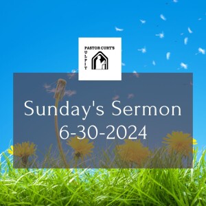 Sermon 6-30-2024