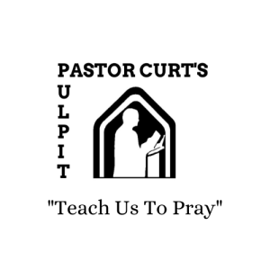 Sermon 7-24-2022 ”Teach Us To Pray”