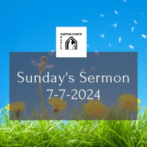 Sermon 7-7-2024