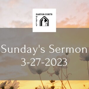 Sunday’s Sermon 3-26-2023