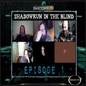 Shadowrun in the Blind: Episode 1 - ”It’s 2083, do you know WHO you are?” (GM Phil)