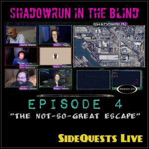 Shadowrun in the Blind - Episode 4:  ”The not-so-great escape”