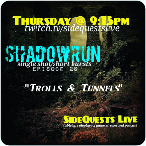 Shadowrun - Ep 26 - ”Trolls & Tunnels” - Short-bursts & Single Shots (Campaign #2)