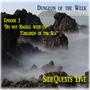 DnD - DotW - Episode 2: ”Do not haggle with us” / ”Children of the Sea”  - Campaign #4