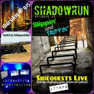 Shadowrun Episode 23 - (1-shot) ”Slippin’ & Trippin’” - Tabletop RPG  - Campaign #3