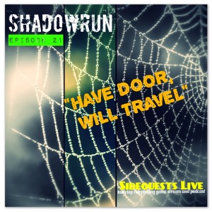 Shadowrun - Episode 21 - New Beginnings (pt 2 of 2): ”Have door, will Travel” - Campaign #3