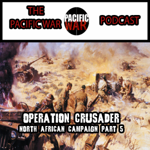 North African Campaign Part #5 🎙️ Operation Crusader