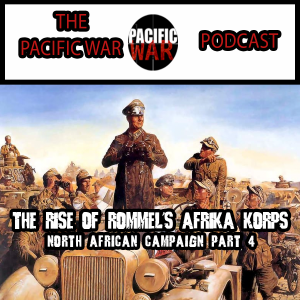 North African Campaign Part #4 🎙️ The Rise of Rommel's Afrika Korps