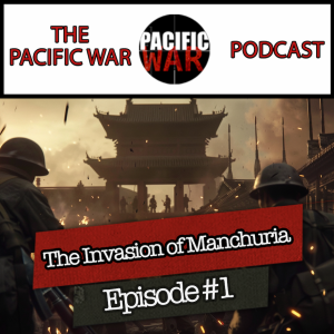 The Japanese Invasion of Manchuria 1931-1932🎙️The Pacific War Ep 1