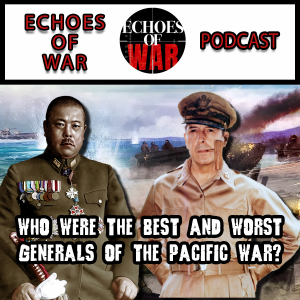 Who were the Greatest and Worst Generals of the Pacific War