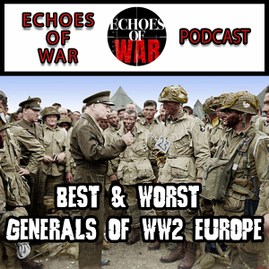 Who were the Best and Worst Generals of WW2 Europe?