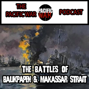 The Dutch-Japanese Pacific Naval War🎙️ The Battles of Balikpapen & Makassar Strait