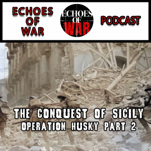 Operation Husky Part 2: The Conquest of Sicily