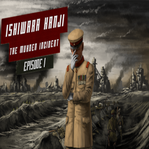General Ishiwara Kanji: The Man Behind The Mukden Incident 🎙️ Episode 1