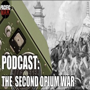 (Discussion): The Second Opium War of 1856-1860 with Craig and Justin