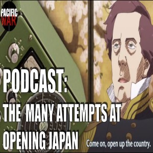(Discussion) The Many Attempts at Opening up Sakoku Japan by Other Nations with Craig and Justin