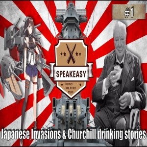 Speakeasy Podcast 🎙️ Japanese invasions & Churchill Drinking Stories 🍻  Episode 1