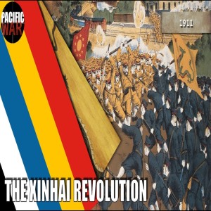 (Episode + Discussion) 🎙️ The Xinhai Revolution of 1911