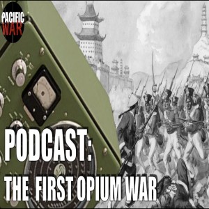 (Discussion): The First Opium War of 1839-1842 with Craig and Justin