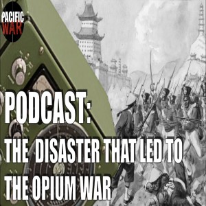 (Discussion): On the Disaster that led to the Opium Wars, with Craig and Justin