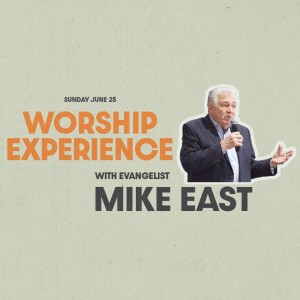 6.24.2023 Worship Experience w/Mike East