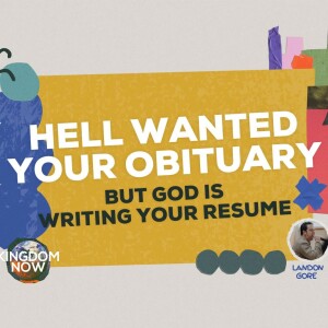 3.15.2024 Hell Wanted Your Obituary BUT God Is Building Your Resume - Landon Gore