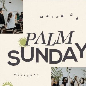 3.24.2024 Palm Sunday: The King Is Here - Akil Thompson
