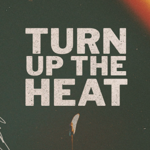 7.21.2024 Turn Up The Heat - Akil Thompson