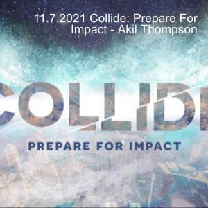 11.7.2021 Collide: Prepare For Impact - Akil Thompson