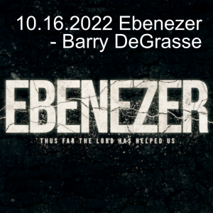 10.16.2022 Ebenezer - Barry DeGrasse