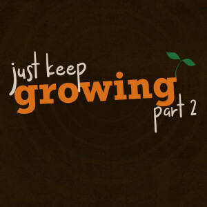 7.2.2023 Just Keep Growing, Part 2 - Akil Thompson