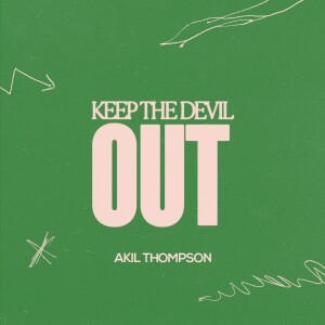 6.9.2024 Keep The Devil Out - Akil Thompson