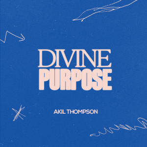 5.26.2024 Divine Purpose - Akil Thompson