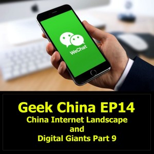 Geek China EP14 : China Internet Landscape and Digital Giants Part 9