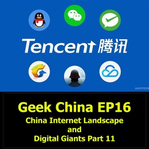 Geek China EP16 : China Internet Landscape and Digital Giants Part 11