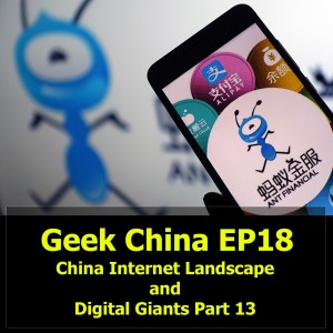 Geek China EP18 : China Internet Landscape and Digital Giants Part 13