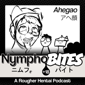 Ep94: Ahegao BITES