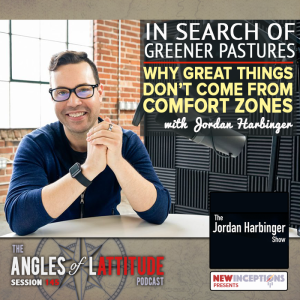 In Search of Greener Pastures - Why Great Things Don’t Come from Comfort Zones with Jordan Harbinger (AoL 145)